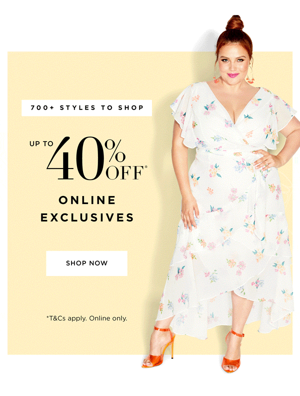 Shop Up to 40% Off* Online Exclusives