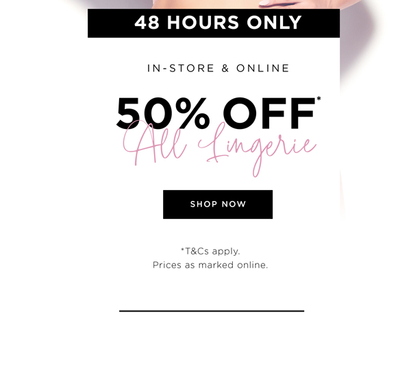 Shop 50% Off* All Lingerie