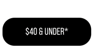 Shop $40 & Under*