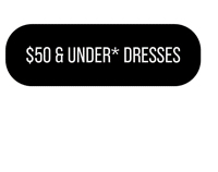 Shop $50 & Under* Dresses