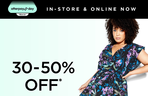 Afterpay Day | 30-50% Off* Selected Styles