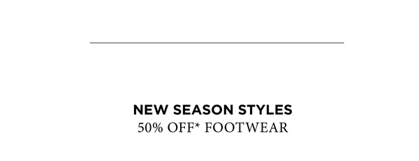 50% Off* Footwear | Shop Now