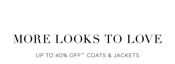 In-Store & Online | Up to 40% Off* Coats & Jackets