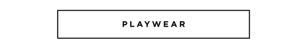 Playwear | Shop Now