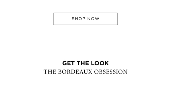 The Trend Report | Brilliant Bordeaux| Shop Now