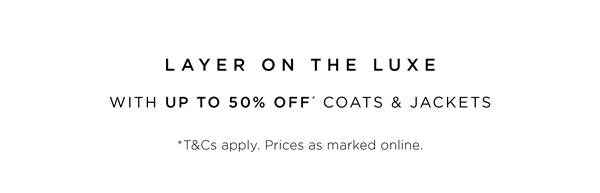 Shop Up to 50% Off* Coats & Jackets
