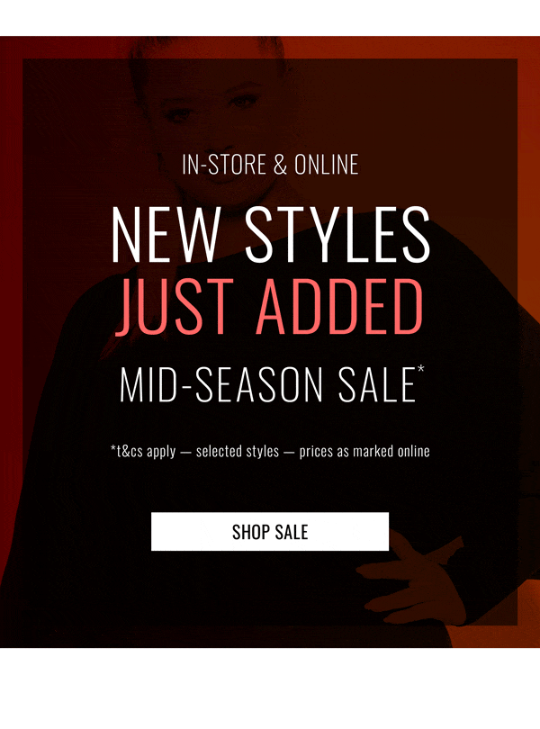 Shop New Styles Just Added to Mid-Season Sale*