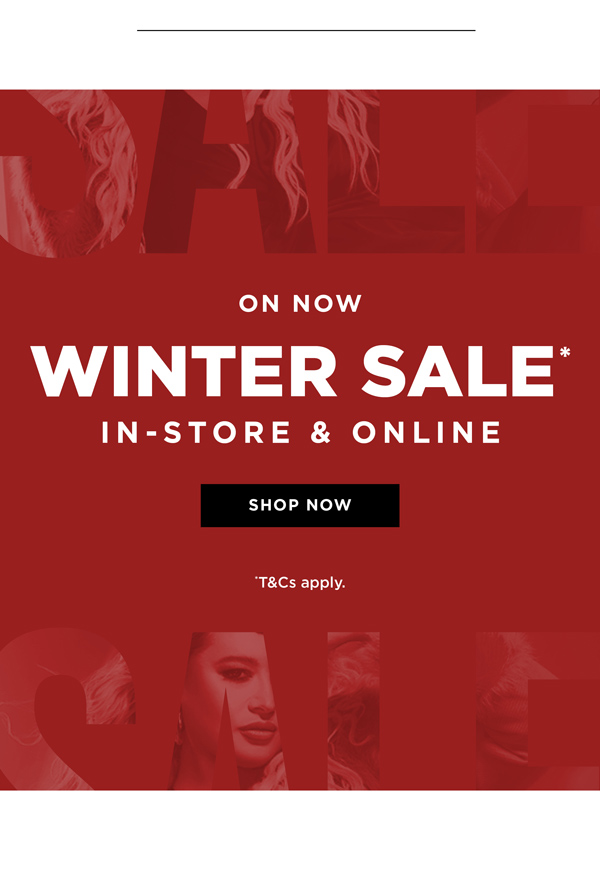 In-Store & Online | Winter Sale*