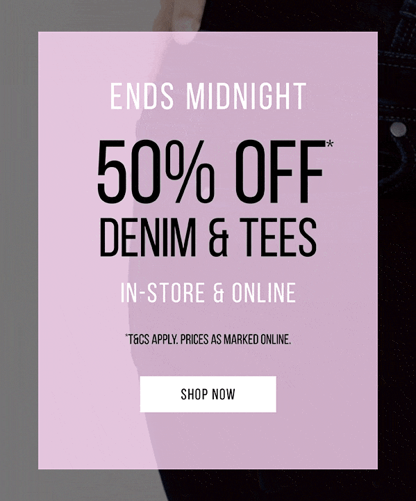 Shop 50% Off* Denim & Tees In-Store & Online