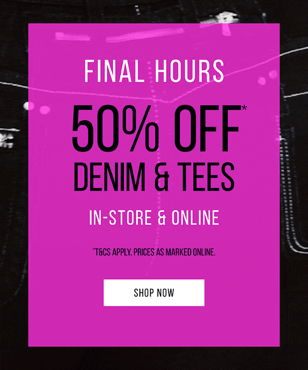 Shop 50% Off* Denim & Tees In-Store & Online