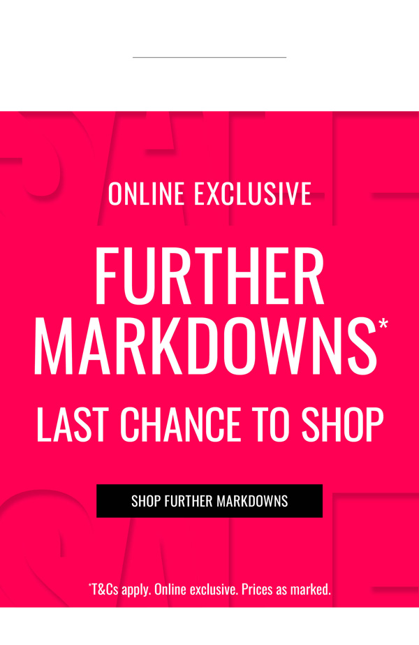 Online Exclusive | Further Markdowns* Just Added to Sale