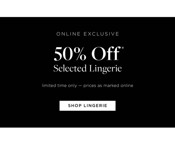 Online Exclusive | Shop 50% Off* Selected Lingerie