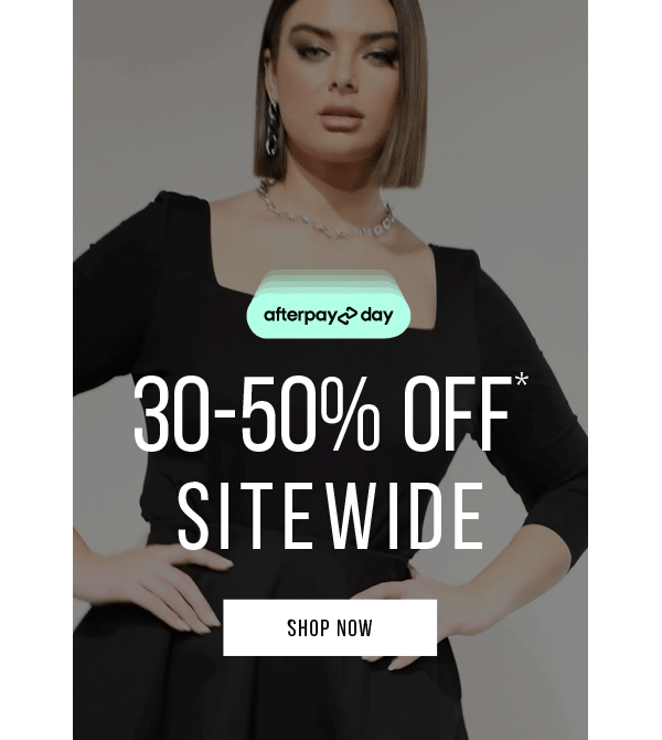 Afterpay Day | Shop 30-50% Off* Sitewide