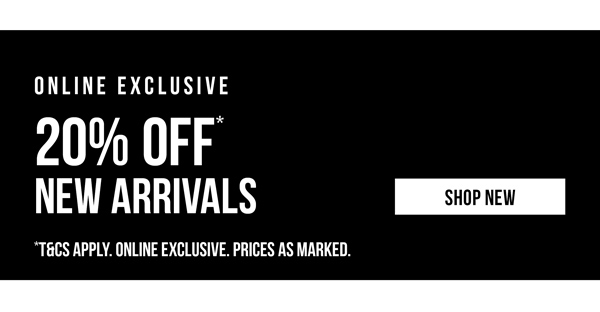 Online Exclusive | 20% Off* New Arrivals