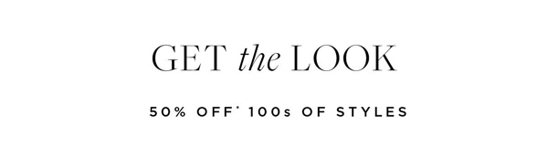 Shop 50% OFF* Selected Styles