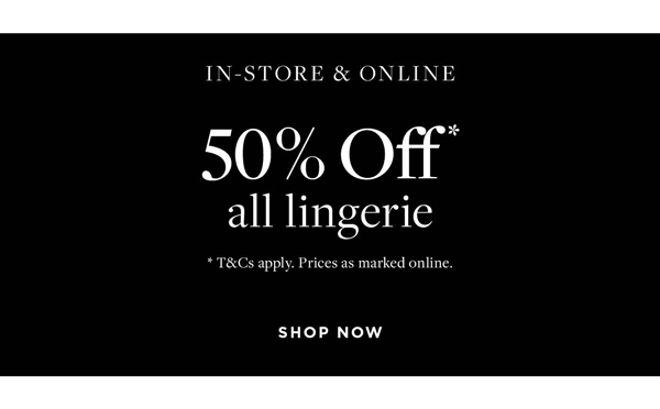 Shop 50% OFF* Lingerie