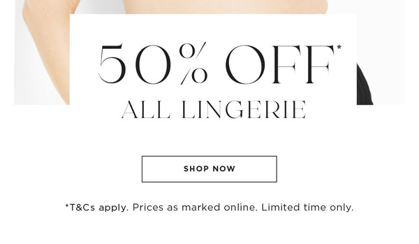 50% off* Lingerie