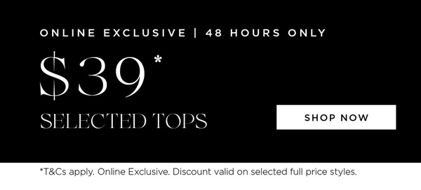$39* Selected Tops