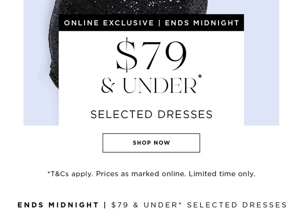 $79 & Under* Dresses