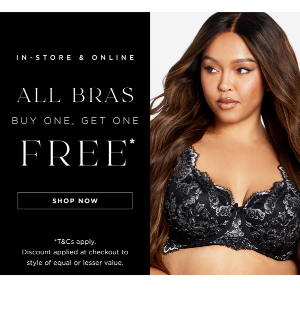 Shop Buy One, Get One FREE* All Bras In-Store & Online