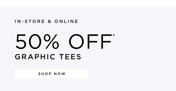 Shop 50% Off* Graphic Tees