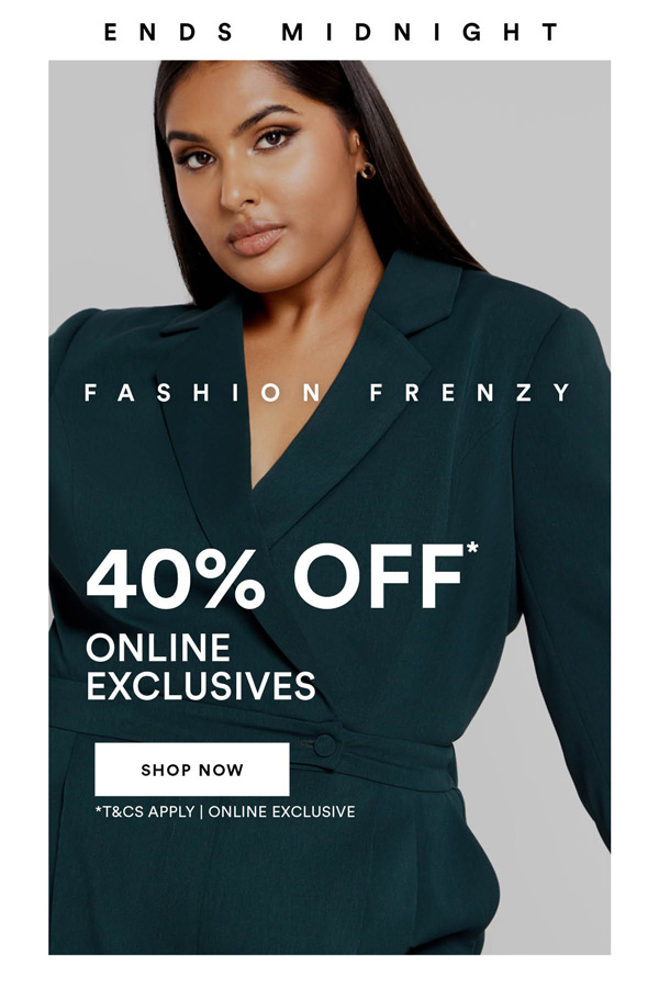 Shop 40% OFF* Online Exclusive
