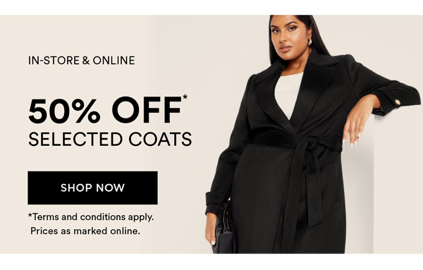 Shop 50% Off* Selected Coats