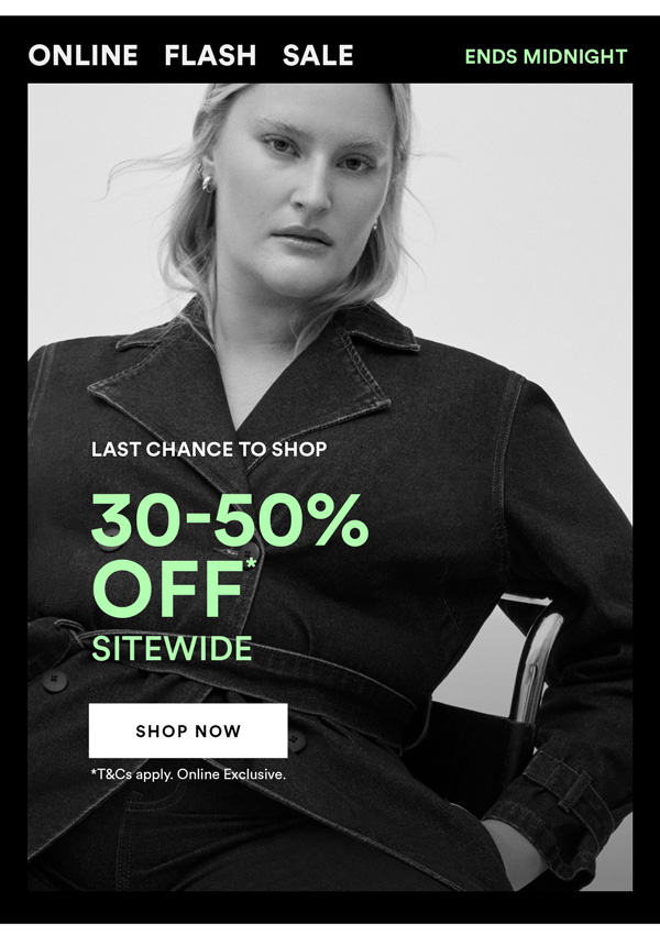 30-50% Off* everything online