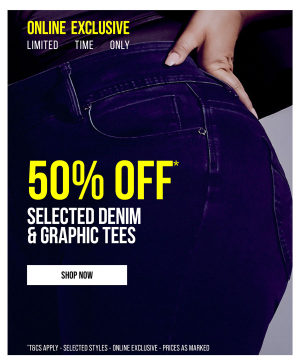 Shop 50% Off* Selected Denim & Graphic Tees Online