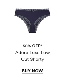 Adore Luxe Low Cut Shorty