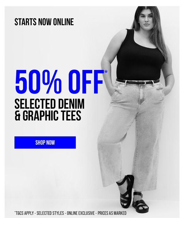 Shop 50% Off* Selected Denim & Graphic Tees