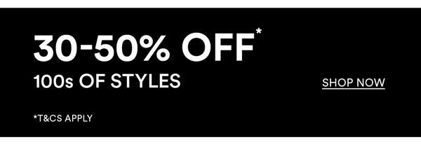 Shop Online Exclusives | 30-50% Off*