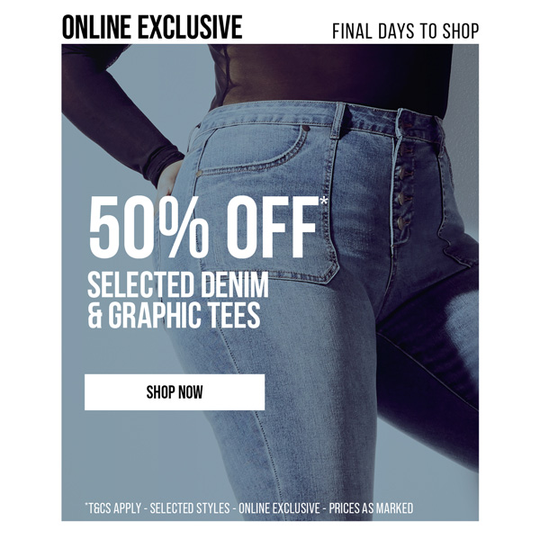 Shop 50% Off* Selected Denim & Graphic Tees Online