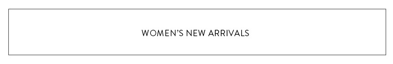 Women's new arrivals