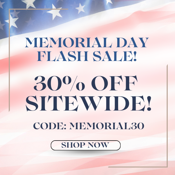Memorial Day Flash Sale! | 30% Off Sitewide | CODE:MEMORIAL30