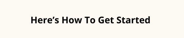 Here's How To Get Started
