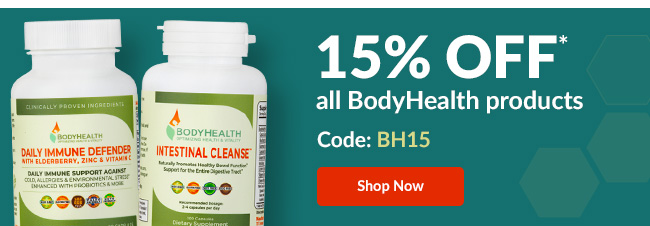 15% off* all BodyHealth products - Code: BH15