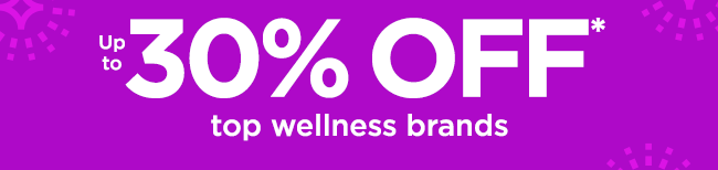 + Up to 30% OFF* top wellness brands