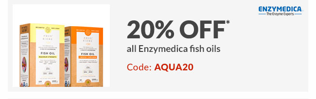 20% off* all Enzymedica fish oils - Code: AQUA20