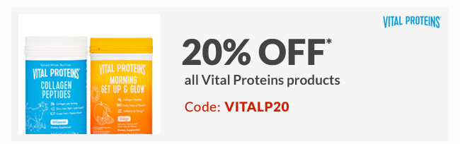 20% off* all Vital Proteins products - Code: VITALP20
