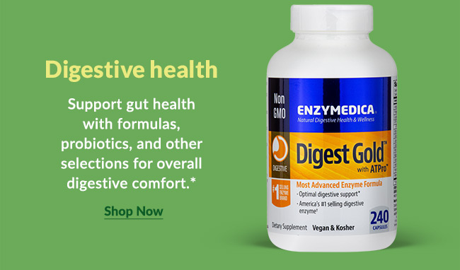 Digestive health - Support gut health with formulas, probiotics, and other selections for overall digestive comfort.* 