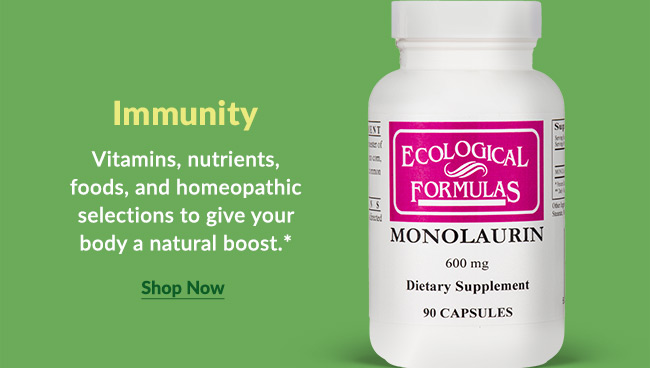 Immunity - Vitamins, nutrients, foods, and homeopathic selections to give your body a natural boost.* 