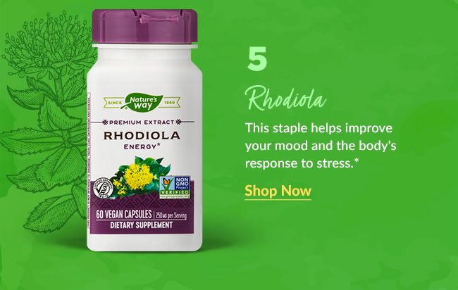 Rhodiola: This staple helps improve your mood and the body's response to stress.* 