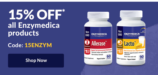 15% off* all Enzymedica products. Code: 15ENZYM. Shop Now