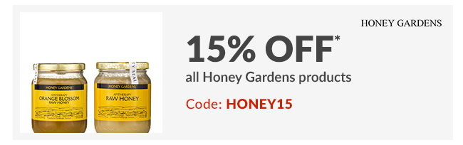15% off* all Honey Gardens products