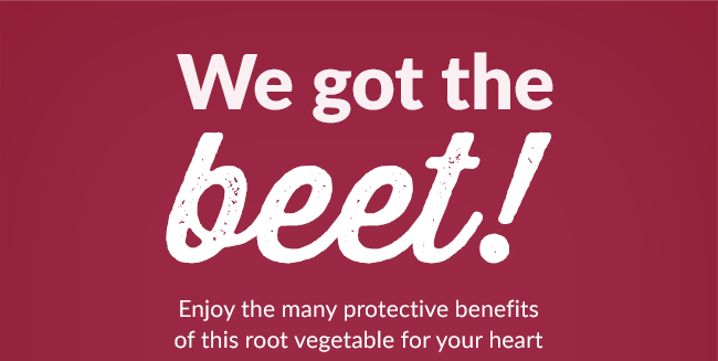 Benefits of Beets: -Antioxidant protection -Rich in nitrates for healthy blood flow