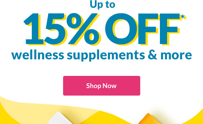 Up to 15% OFF* wellness supplements & more