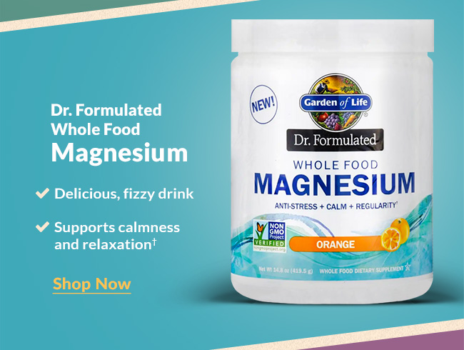 Dr. Formulated Whole Food Magnesium. Shop Now