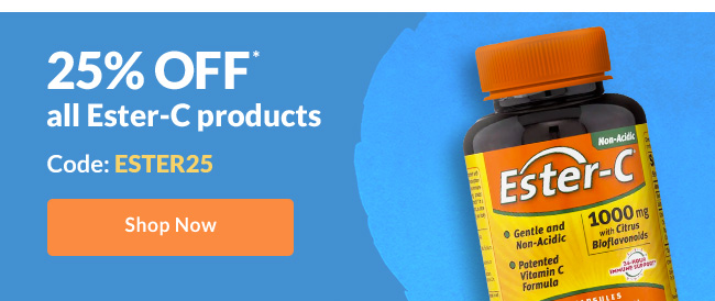 25% off* all Ester-C products. Code: ESTER25. Shop Now