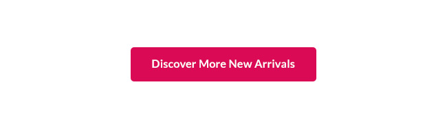 Discover more new arrivals